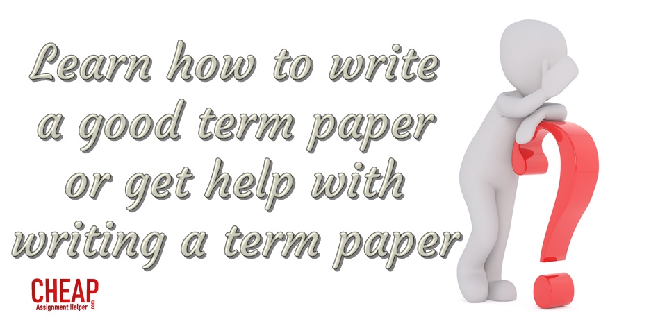 Learn how to write a good term paper or get help with writing a term paper.