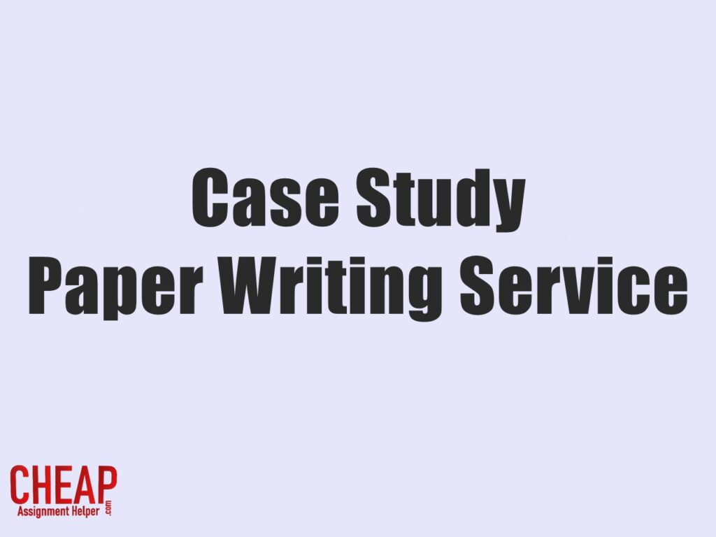 Case Study Paper Writing Service